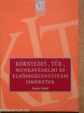 Környezet-, tűz-, munkavédelmi és elsősegélynyújtási ismeretek