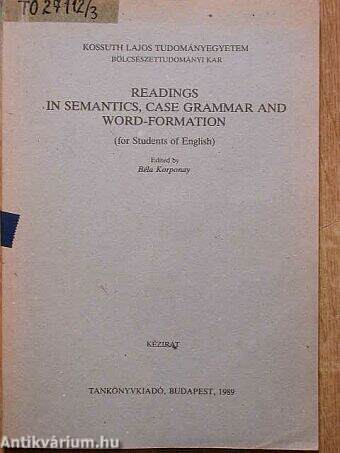 Readings in semantics, case grammar and word-formation