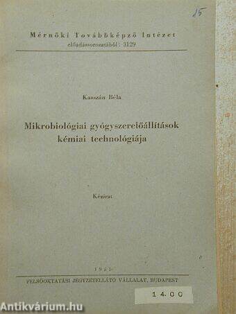 Mikrobiológiai gyógyszerelőállítások kémiai technológiája