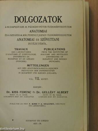 Dolgozatok a budapesti kir. m. Pázmány Péter-Tudományegyetem Anatomiai és a szegedi m. kir. Ferencz József-Tudományegyetem Anatomiai és Szövettani Intézetéből VII.