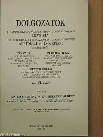 Dolgozatok a budapesti kir. m. Pázmány Péter-Tudományegyetem Anatomiai és a szegedi m. kir. Ferencz József-Tudományegyetem Anatomiai és Szövettani Intézetéből VI.