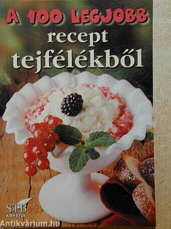 A 100 legjobb recept tejfélékből