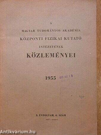 A Magyar Tudományos Akadémia Központi Fizikai Kutató Intézetének közleményei 1955. nov.-dec.