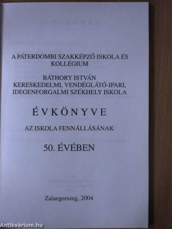 A Páterdombi Szakképző Iskola és Kollégium Báthory István Kereskedelmi, Vendéglátó-Ipari, Idegenforgalmi Székhely Iskola évkönyve az iskola fennállásának 50. évében