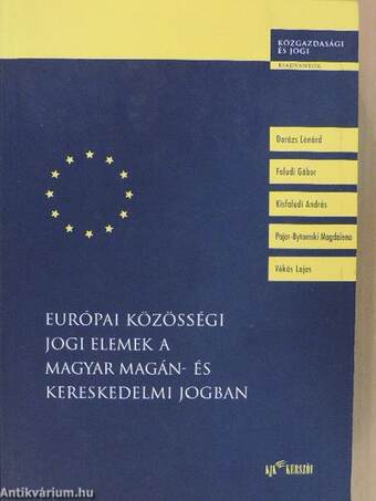 Európai Közösségi jogi elemek a magyar magán- és kereskedelmi jogban