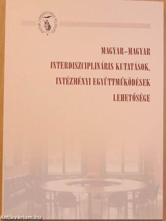 Magyar-magyar interdiszciplináris kutatások, intézményi együttműködések lehetősége