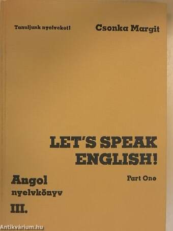 Let's Speak English!/Angol nyelvkönyv III/I.