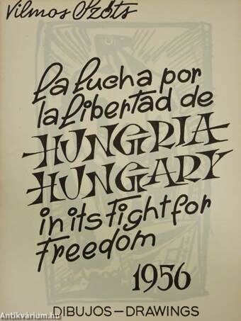Hungary in its fight for freedom 1956/La lucha por la libertad de Hungria 1956