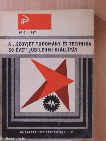 A "Szovjet tudomány és technika 50 éve" jubileumi kiállítás