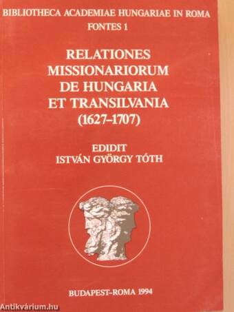 Relationes Missionariorum de Hungaria et Transilvania (1627-1707)