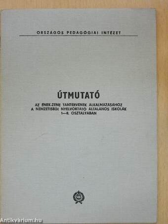 Útmutató az ének-zene tantervének alkalmazásához a nemzetiségi nyelvoktató általános iskolák 1-8. osztályában