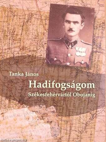 Hadifogságom Székesfehérvártól Obojanig