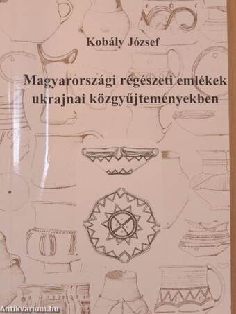 Magyarországi régészeti emlékek ukrajnai közgyűjteményekben