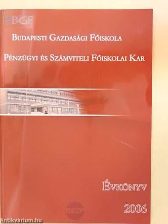 Budapesti Gazdasági Főiskola Pénzügyi és Számviteli Főiskolai Kar Évkönyv 2006