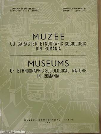 Muzee cu Caracter Etnografic-Sociologic din Romania/Museums of Ethnographic-Sociological Nature in Romania