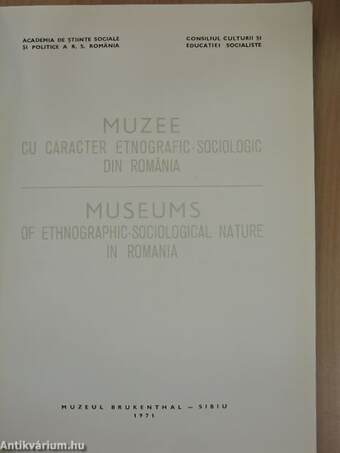 Muzee cu Caracter Etnografic-Sociologic din Romania/Museums of Ethnographic-Sociological Nature in Romania