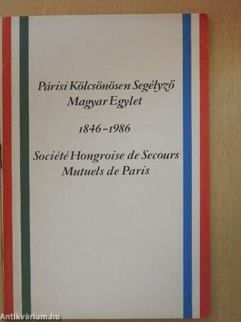 Párisi Kölcsönösen Segélyző Magyar Egylet 1846-1986