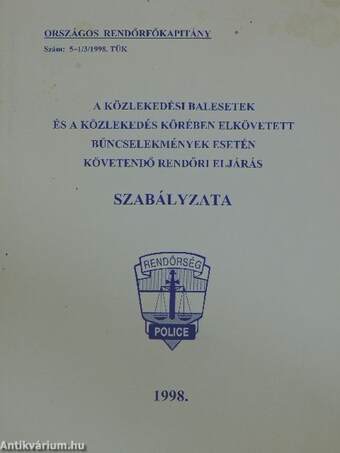 A közlekedési balesetek és a közlekedés körében elkövetett bűncselekmények esetén követendő rendőri eljárás szabályzata