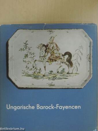 Ungarische Barock-Fayencen