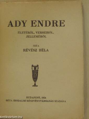 Ady Endre életéről, verseiről, jelleméről