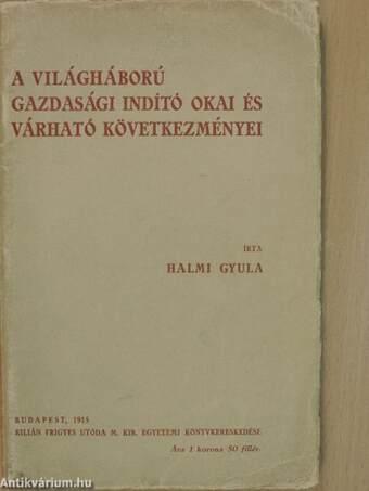 A világháború gazdasági indító okai és várható következményei