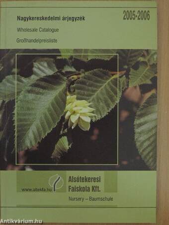 Alsótekeresi Faiskola Kft. Nagykereskedelmi árjegyzék 2005-2006
