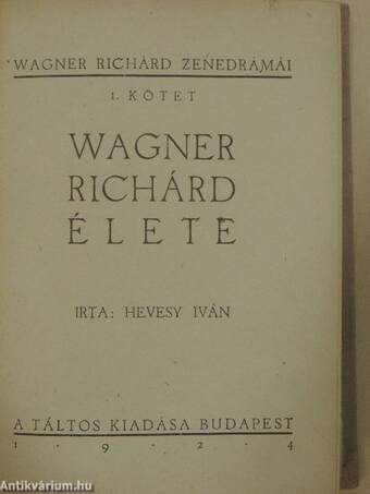 Wagner Richárd élete/Rienzi/A bolygó hollandi/Tannhäuser/Lohengrin/A Nibelung gyűrűje/Rajna kincse/Walkür/Siegfried/Istenek alkonya/A nürnbergi mesterdalnokok/Tristan és Isolde/Parsifal
