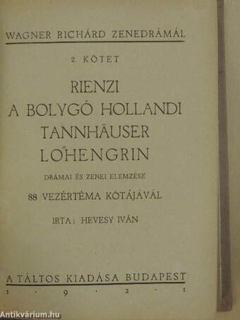 Wagner Richárd élete/Rienzi/A bolygó hollandi/Tannhäuser/Lohengrin/A Nibelung gyűrűje/Rajna kincse/Walkür/Siegfried/Istenek alkonya/A nürnbergi mesterdalnokok/Tristan és Isolde/Parsifal