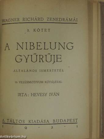 Wagner Richárd élete/Rienzi/A bolygó hollandi/Tannhäuser/Lohengrin/A Nibelung gyűrűje/Rajna kincse/Walkür/Siegfried/Istenek alkonya/A nürnbergi mesterdalnokok/Tristan és Isolde/Parsifal