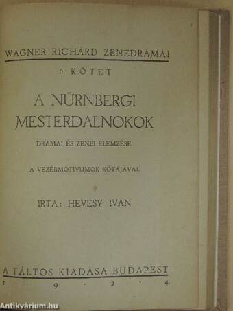 Wagner Richárd élete/Rienzi/A bolygó hollandi/Tannhäuser/Lohengrin/A Nibelung gyűrűje/Rajna kincse/Walkür/Siegfried/Istenek alkonya/A nürnbergi mesterdalnokok/Tristan és Isolde/Parsifal