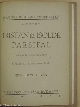 Wagner Richárd élete/Rienzi/A bolygó hollandi/Tannhäuser/Lohengrin/A Nibelung gyűrűje/Rajna kincse/Walkür/Siegfried/Istenek alkonya/A nürnbergi mesterdalnokok/Tristan és Isolde/Parsifal