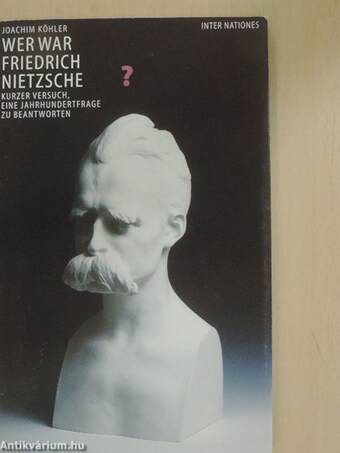 Wer war Friedrich Nietzsche?