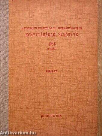 A Debreceni Kossuth Lajos Tudományegyetem könyvtárának évkönyve 1954. 2. rész