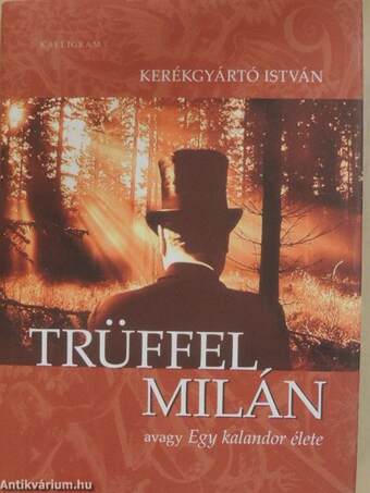 Trüffel Milán avagy Egy kalandor élete