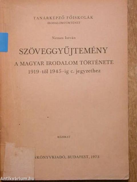 Szöveggyűjtemény "A magyar irodalom története 1919-1945-ig" c. jegyzethez