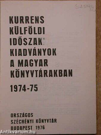 Kurrens külföldi időszaki kiadványok a magyar könyvtárakban 1974-75.