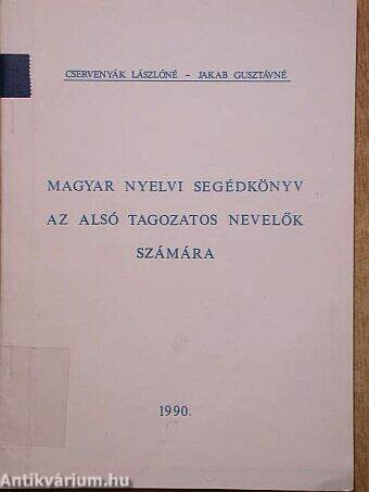 Magyar nyelvi segédkönyv az alsó tagozatos nevelők számára