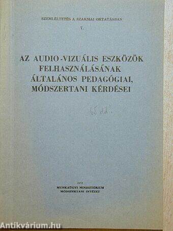 Az audio-vizuális eszközök felhasználásának általános pedagógiai, módszertani kérdései