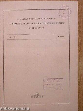 A Magyar Tudományos Akadémia Központi Fizikai Kutató Intézetének közleményei 1963/6.