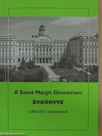 A Szent Margit Gimnázium Évkönyve a 2010-2011. iskolai tanévről az iskola fennállásának 91. esztendejében