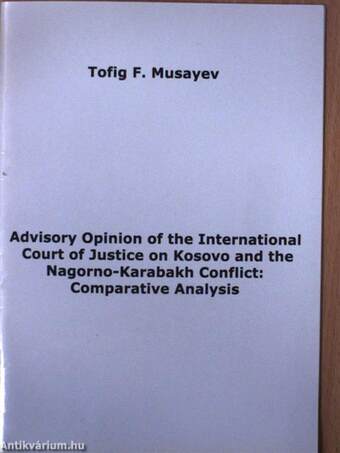 Advisory Opinion of the International Court of Justice on Kosovo and the Nagorno-Karabakh Conflict: Comparative Analysis
