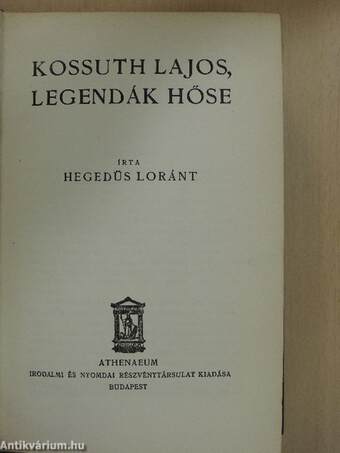 Kossuth Lajos, legendák hőse