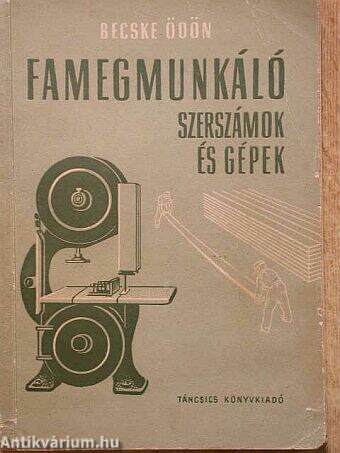 Famegmunkáló szerszámok és gépek