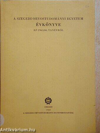 A Szegedi Orvostudományi Egyetem Évkönyve az 1965/66. tanévről