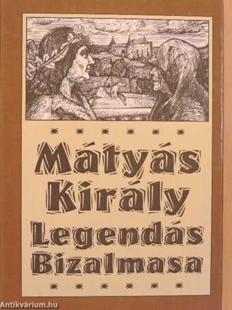 Mátyás király legendás bizalmasa