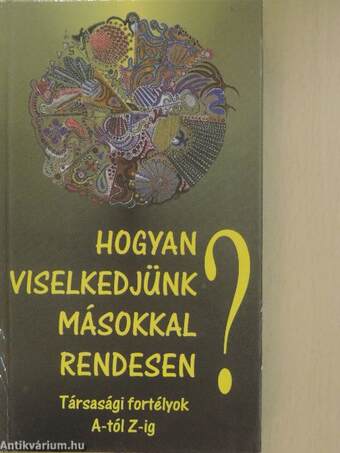 Hogyan viselkedjünk másokkal rendesen?