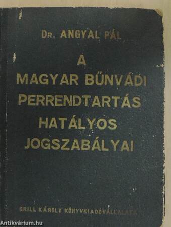 A magyar bűnvádi perrendtartás hatályos jogszabályai