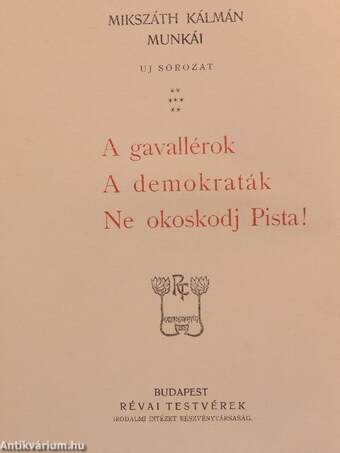 A gavallérok/A demokraták/Ne okoskodj Pista!