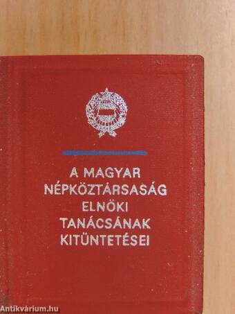 A Magyar Népköztársaság Elnöki Tanácsának kitüntetései (minikönyv) (számozott)