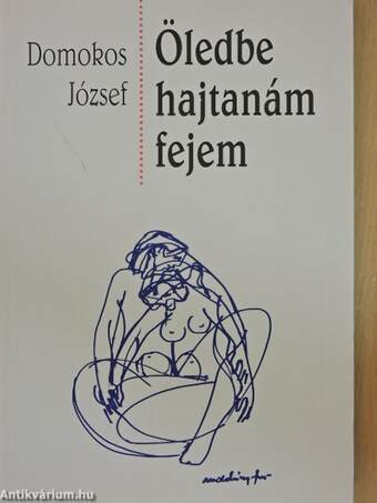 Öledbe hajtanám fejem